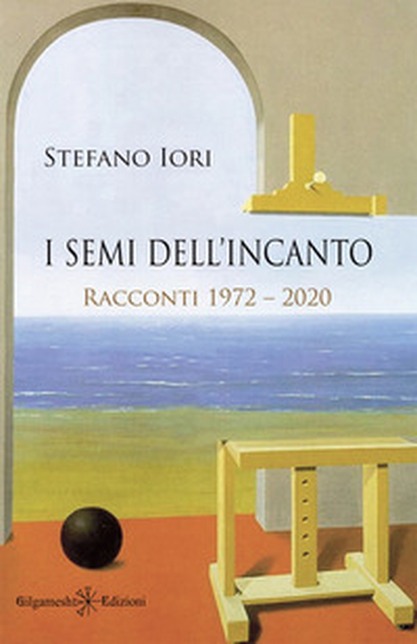 I semi dell'incanto. Racconti 1972-2020 - Librerie.coop I semi dell'incanto. Racconti 1972-2020 - Librerie.coop