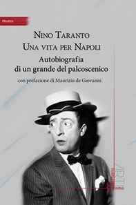 Nino Taranto. Una vita per Napoli. Autobiografia di un grande del palcoscenico - Librerie.coop