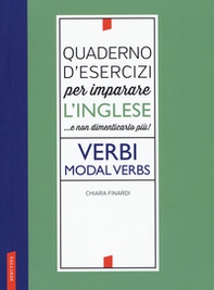 Quaderno d'esercizi per imparare l'inglese ...e non dimenticarlo più! Verbi. Modal verbs - Librerie.coop
