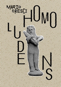 Mario Cresci. Homo ludens. Catalogo della mostra (Lecce, 6 luglio-15 Settembre 2024) - Librerie.coop Mario Cresci. Homo ludens. Catalogo della mostra (Lecce, 6 luglio-15 Settembre 2024) - Librerie.coop