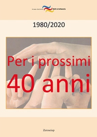 Per i prossimi quarant'anni. 1980-2020 - Librerie.coop