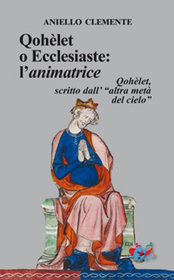 Qohèlet o Ecclesiaste: l'animatrice. Qohèlet, scritto dall'«altra metà del cielo» - Librerie.coop Qohèlet o Ecclesiaste: l'animatrice. Qohèlet, scritto dall'«altra metà del cielo» - Librerie.coop