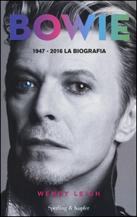 Bowie 1947-2016. La biografia - Librerie.coop