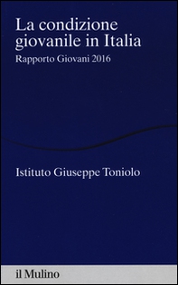 La condizione giovanile in Italia. Rapporto giovani 2016 - Librerie.coop La condizione giovanile in Italia. Rapporto giovani 2016 - Librerie.coop