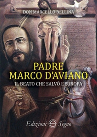 Padre Marco d'Aviano. Il beato che salvò l'Europa - Librerie.coop Padre Marco d'Aviano. Il beato che salvò l'Europa - Librerie.coop