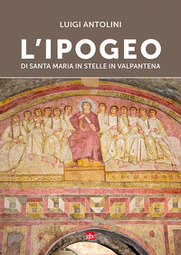 L'ipogeo di Santa Maria in Stelle in Valpantena - Librerie.coop L'ipogeo di Santa Maria in Stelle in Valpantena - Librerie.coop