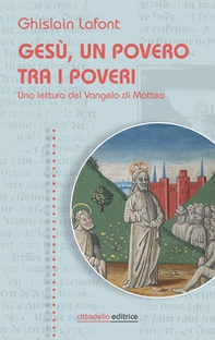 Gesù, un povero trai i poveri. Una lettura del Vangelo di Matteo - Librerie.coop
