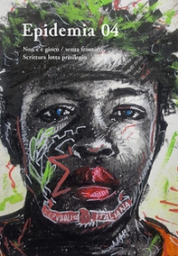 Epidemia 04. Non c'è gioco/senza frontiere. Scrittura lotta privilegio - Librerie.coop Epidemia 04. Non c'è gioco/senza frontiere. Scrittura lotta privilegio - Librerie.coop