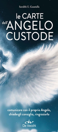 Le carte dell'angelo custode. Comunicare con il proprio angelo, chiedergli consiglio, ringraziarlo - Librerie.coop