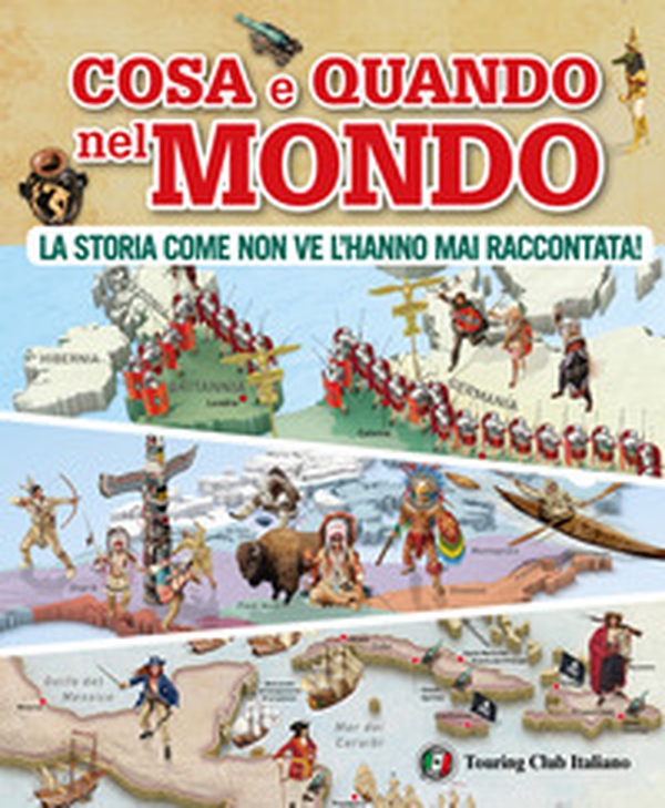Cosa e quando nel mondo. La storia come non ve l'hanno mai raccontata! - Librerie.coop Cosa e quando nel mondo. La storia come non ve l'hanno mai raccontata! - Librerie.coop