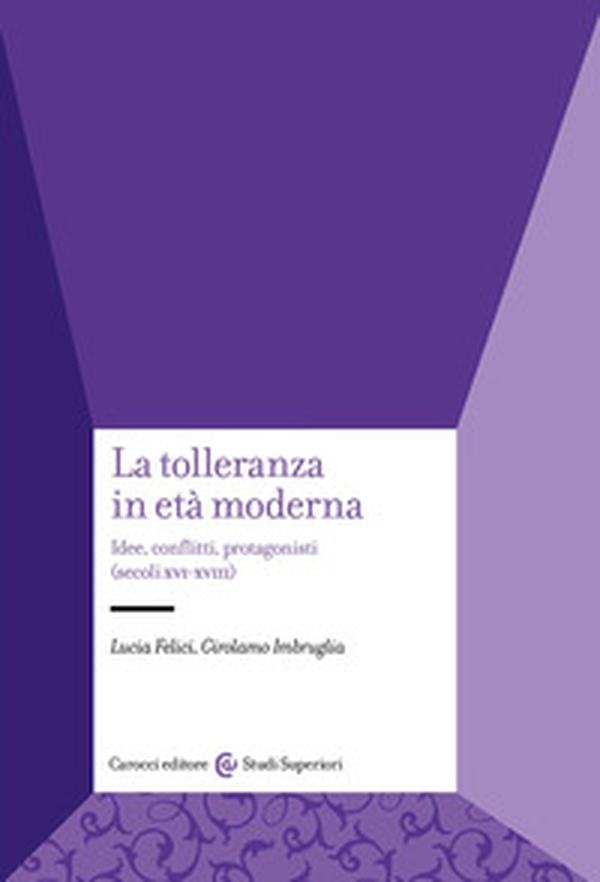 La tolleranza in età moderna. Idee, conflitti, protagonisti (secoli XVI-XVIII) - Librerie.coop La tolleranza in età moderna. Idee, conflitti, protagonisti (secoli XVI-XVIII) - Librerie.coop