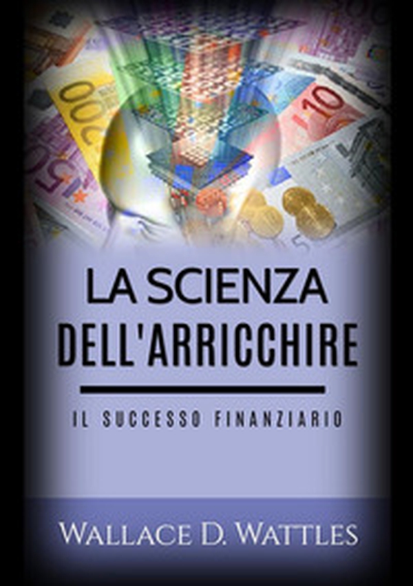 La scienza dell'arricchire. Il successo finanziario - Librerie.coop La scienza dell'arricchire. Il successo finanziario - Librerie.coop