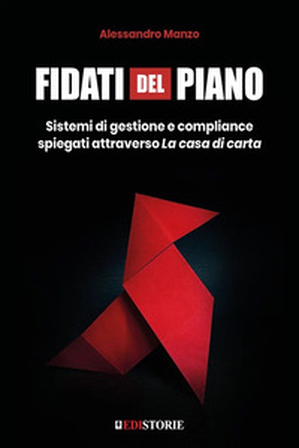 Fidati del piano. Sistemi di gestione e compliance spiegati attraverso La casa di carta - Librerie.coop Fidati del piano. Sistemi di gestione e compliance spiegati attraverso La casa di carta - Librerie.coop
