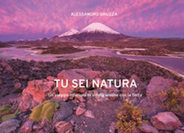 Tu sei Natura. Un viaggio interiore in intima unione con la Terra. Ediz. italiana e inglese - Librerie.coop Tu sei Natura. Un viaggio interiore in intima unione con la Terra. Ediz. italiana e inglese - Librerie.coop