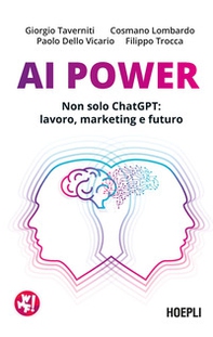 AI Power. Non solo ChatGPT: lavoro, marketing e futuro - Librerie.coop AI Power. Non solo ChatGPT: lavoro, marketing e futuro - Librerie.coop