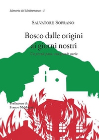 Bosco dalle origini ai giorni nostri. Un piccolo paese, una grande storia - Librerie.coop