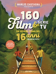 160 film e serie tv da vedere prima dei 16 anni (ma anche dopo) - Librerie.coop 160 film e serie tv da vedere prima dei 16 anni (ma anche dopo) - Librerie.coop