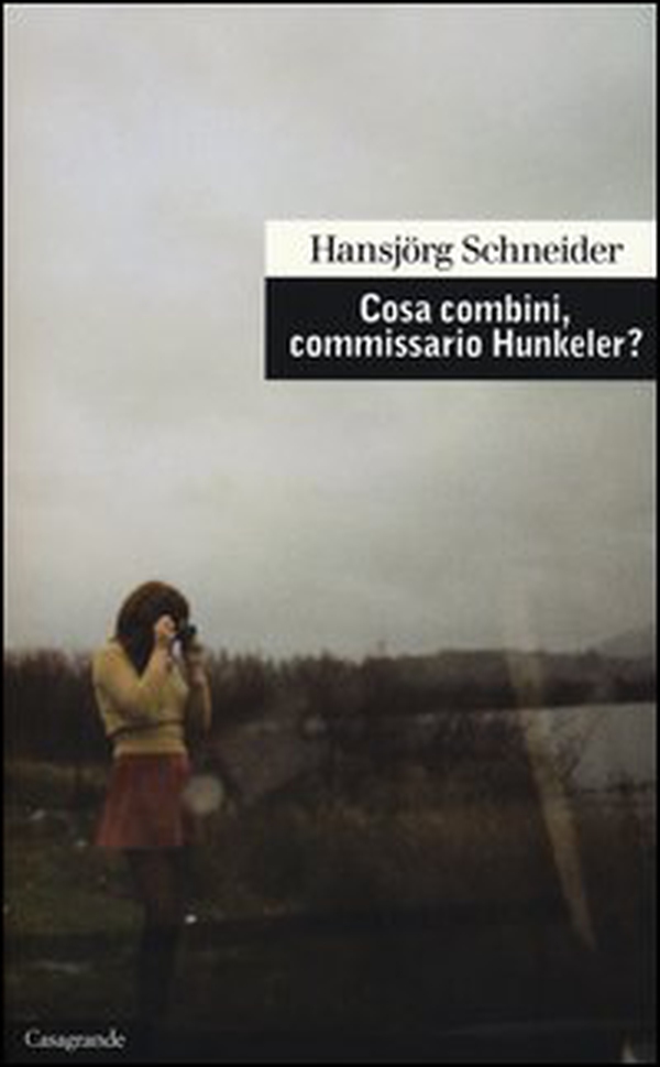 Cosa combini, commissario Hunkeler? - Librerie.coop Cosa combini, commissario Hunkeler? - Librerie.coop