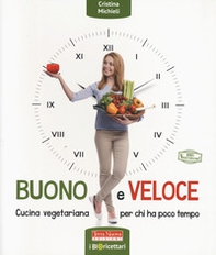 Buono e veloce. Cucina vegetariana per chi ha poco tempo - Librerie.coop