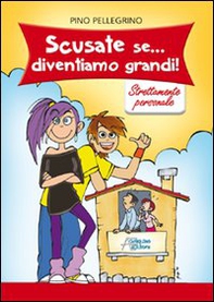 Scusate se... diventiamo grandi. Strettamente personale - Librerie.coop Scusate se... diventiamo grandi. Strettamente personale - Librerie.coop
