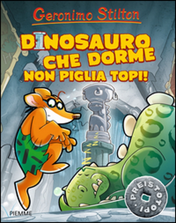 Dinosauro che dorme non piglia topi! Preistotopi - Librerie.coop Dinosauro che dorme non piglia topi! Preistotopi - Librerie.coop