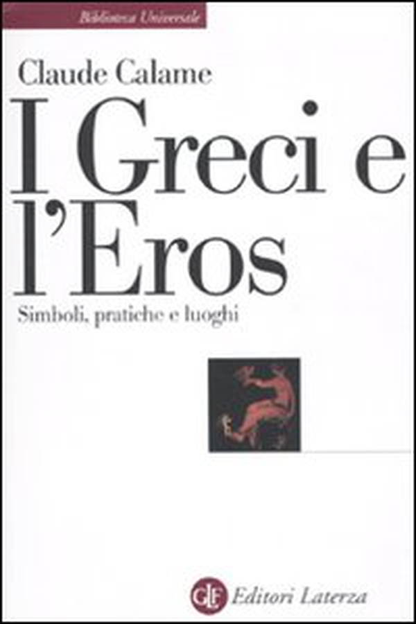 I greci e l'eros. Simboli, pratiche e luoghi - Librerie.coop I greci e l'eros. Simboli, pratiche e luoghi - Librerie.coop