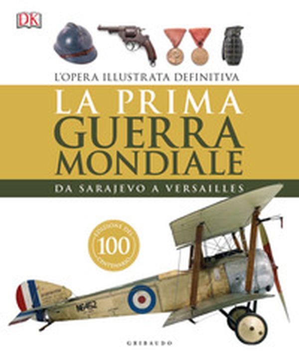 La prima guerra mondiale. Da Sarajevo a Versailles - Librerie.coop La prima guerra mondiale. Da Sarajevo a Versailles - Librerie.coop