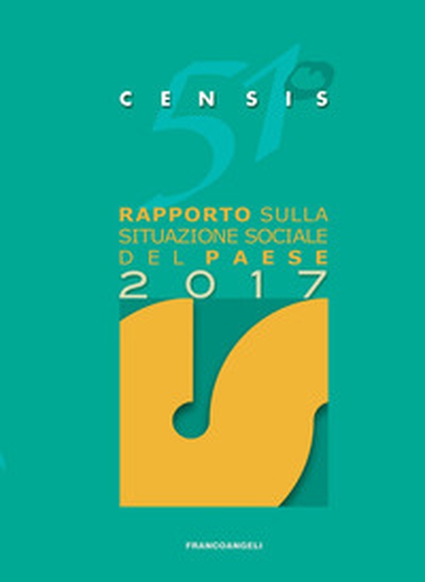 51º rapporto sulla situazione sociale del paese 2017 - Librerie.coop 51º rapporto sulla situazione sociale del paese 2017 - Librerie.coop