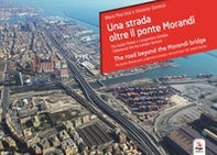 Una strada oltre il ponte Morandi-The road beyond the Morandi bridge - Librerie.coop