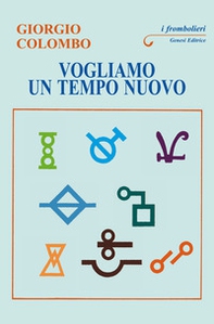 Vogliamo un tempo nuovo. Ai giovani del mondo - Librerie.coop