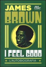 I feel good. L'autobiografia - Librerie.coop I feel good. L'autobiografia - Librerie.coop