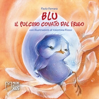 Blu, il pulcino covato dal frigo - Librerie.coop Blu, il pulcino covato dal frigo - Librerie.coop