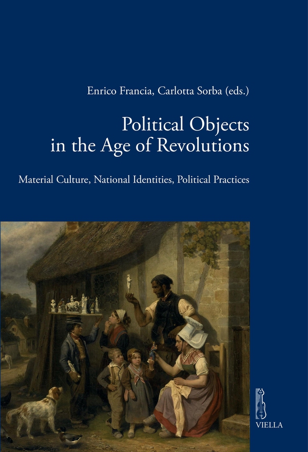 Political Objects in the Age of Revolutions - Librerie.coop Political Objects in the Age of Revolutions - Librerie.coop