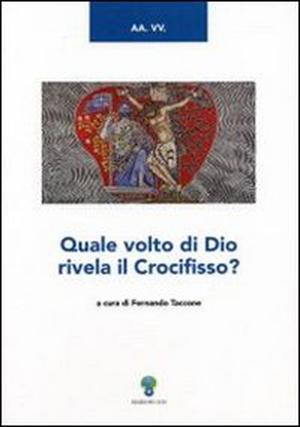 Quale volto di Dio rivela il crocefisso? - Librerie.coop Quale volto di Dio rivela il crocefisso? - Librerie.coop