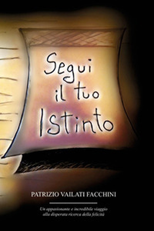 Segui il tuo istinto. Un appassionante e incredibile viaggio alla disperata ricerca della felicità - Librerie.coop Segui il tuo istinto. Un appassionante e incredibile viaggio alla disperata ricerca della felicità - Librerie.coop