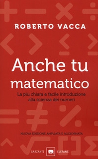 Anche tu matematico. La più chiara e semplice introduzione alla scienza dei numeri - Librerie.coop Anche tu matematico. La più chiara e semplice introduzione alla scienza dei numeri - Librerie.coop