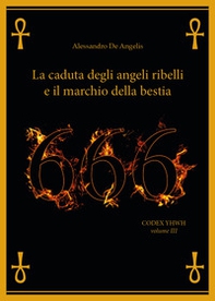 666. La caduta degli angeli ribelli e il marchio della bestia - Librerie.coop