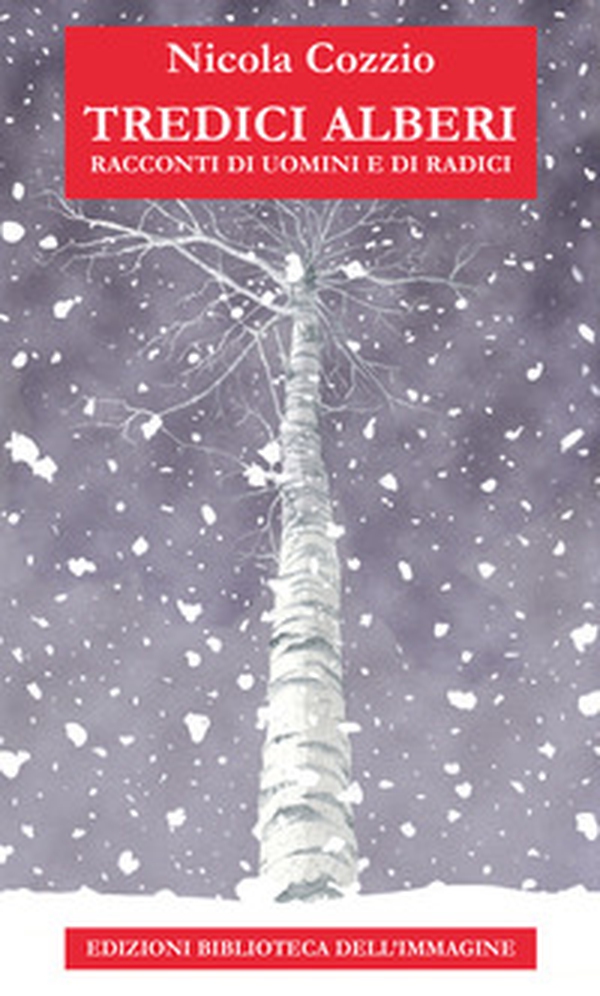 Tredici alberi. Racconti di uomini e di radici - Librerie.coop Tredici alberi. Racconti di uomini e di radici - Librerie.coop