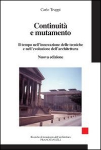 Continuità e mutamento. Il tempo nell'innovazione delle tecniche e nell'evoluzione dell'architettura - Librerie.coop Continuità e mutamento. Il tempo nell'innovazione delle tecniche e nell'evoluzione dell'architettura - Librerie.coop