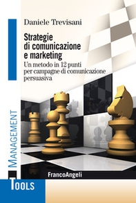 Strategie di comunicazione e marketing. Un metodo in 12 punti per campagne di comunicazione persuasiva - Librerie.coop