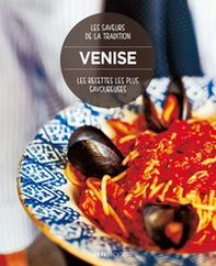 Venise. Les recettes les plus savoureuses. Les saveurs de la tradition - Librerie.coop Venise. Les recettes les plus savoureuses. Les saveurs de la tradition - Librerie.coop