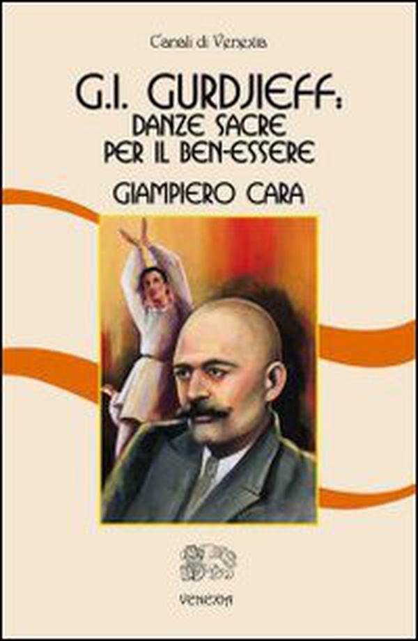 George I. Gurdjieff: danze sacre per il ben-essere - Librerie.coop George I. Gurdjieff: danze sacre per il ben-essere - Librerie.coop