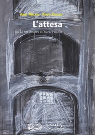 L'attesa. Da «Le mie prigioni» di Silvio Pellico - Librerie.coop