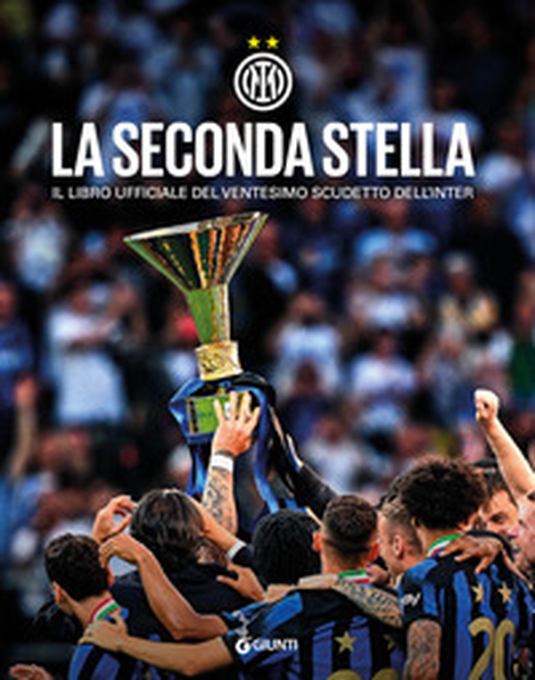 La seconda stella. Il libro ufficiale del ventesimo scudetto dell'Inter - Librerie.coop La seconda stella. Il libro ufficiale del ventesimo scudetto dell'Inter - Librerie.coop