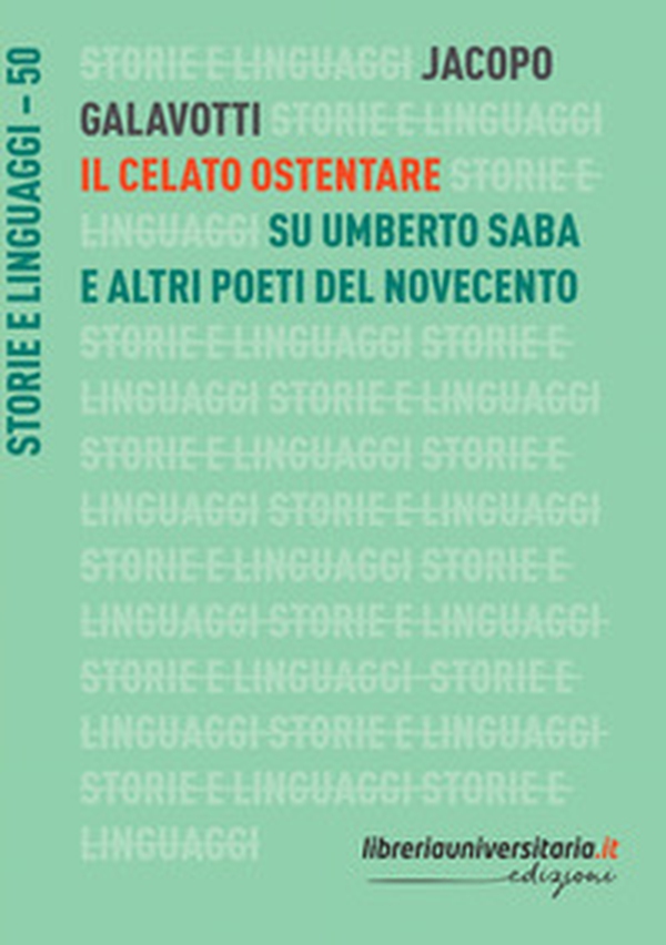 Il celato ostentare. Su Umberto Saba e altri poeti del Novecento - Librerie.coop Il celato ostentare. Su Umberto Saba e altri poeti del Novecento - Librerie.coop