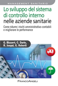 Lo sviluppo del sistema di controllo interno nelle aziende sanitarie. Come ridurre i rischi amministrativo-contabili e migliorare le performance - Librerie.coop Lo sviluppo del sistema di controllo interno nelle aziende sanitarie. Come ridurre i rischi amministrativo-contabili e migliorare le performance - Librerie.coop