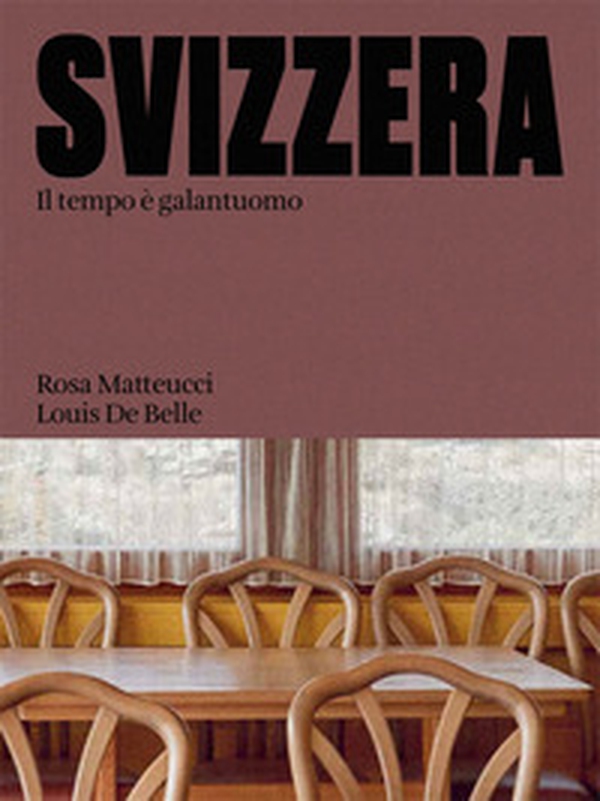 Svizzera. Il tempo è galantuomo - Librerie.coop