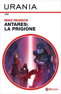 Antares: la prigione (Urania) - Librerie.coop Antares: la prigione (Urania) - Librerie.coop