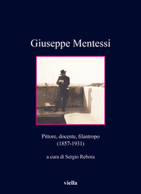 Giuseppe Mentessi. Pittore, docente, filantropo (1857-1931) - Librerie.coop Giuseppe Mentessi. Pittore, docente, filantropo (1857-1931) - Librerie.coop