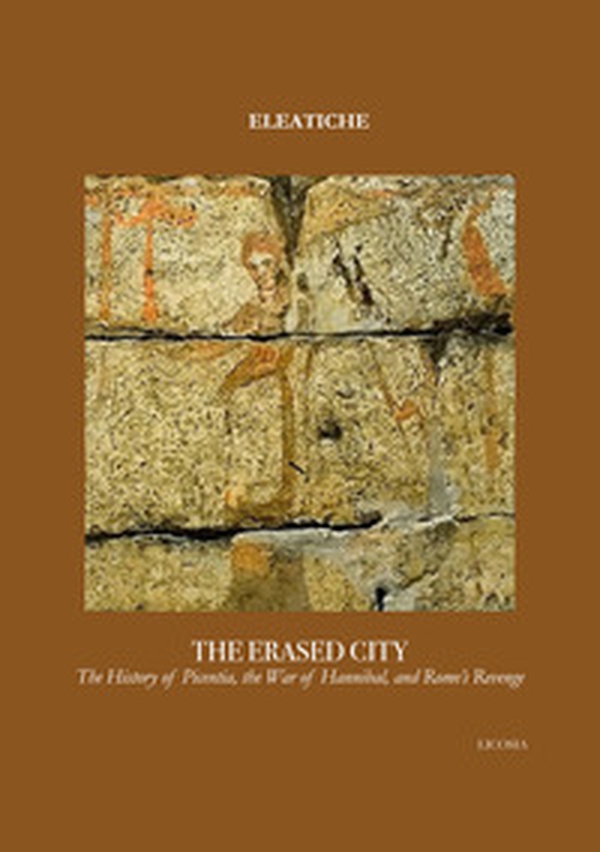 The erased city. The history of Picentia, the war of Hannibal, and Rome's revenge - Librerie.coop